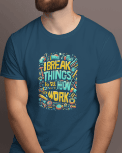 I Break Things to See How it Works - Navy Blue Half Sleeve T-Shirt