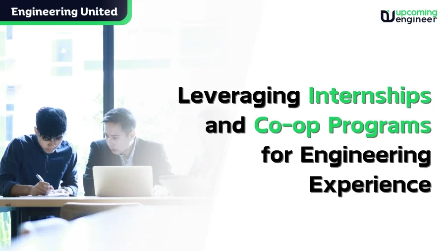 Leveraging Internships and Co-op Programs for Engineering Experience