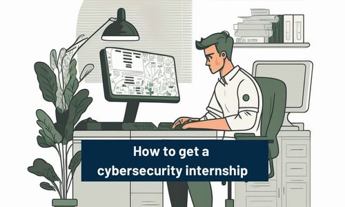 Security Internship How to find Cybersecurity Internships - Upcoming Engineer